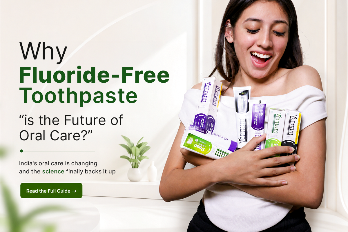 Why fluoride-free toothpaste is the future of oral care?