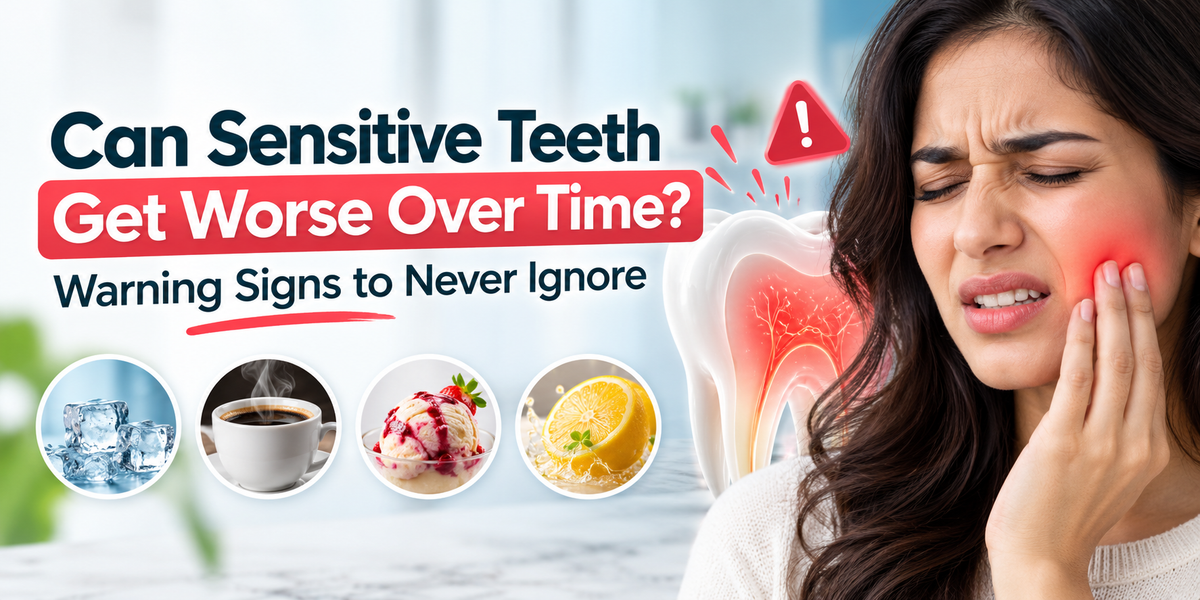Can Sensitive Teeth Get Worse Over Time? Warning Signs to Never Ignore